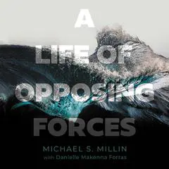 A Life of Opposing Forces Audibook, by Danielle Makenna Forras