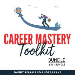 Career Mastery Toolkit Bundle, 2 in 1 Bundle: Cracking the Interview and The Resume Writing Guide Audibook, by Danny Terah
