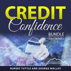 Credit Confidence Bundle, 2 in 1 Bundle: Credit Secrets Revealed and Credit Secrets For Beginners Audibook, by Rupert Tuttle