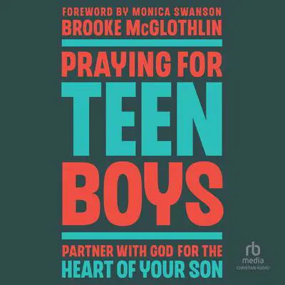 Praying for Teen Boys: Partner with God for the Heart of Your Son Audibook, by Brooke McGlothlin