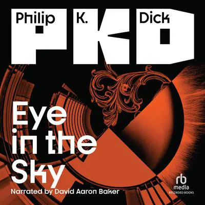 Eye in the Sky Audibook, by Philip K. Dick