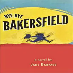 Bye-Bye Bakersfield Audibook, by Jan Baross