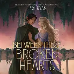 Between These Broken Hearts Audibook, by Lexi Ryan