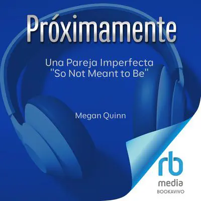 Una pareja imperfecta 'So Not Meant to Be' Audibook, by Megan Quinn