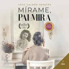 Mírame, Palmira 'Look at Me, Palmira' Audibook, by Cruz Galdón Herrera