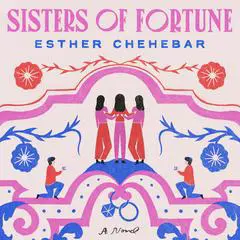 Sisters of Fortune: A Novel Audibook, by Esther Chehebar