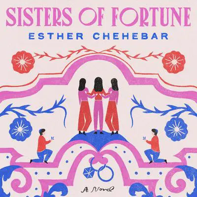 Sisters of Fortune: A Novel Audibook, by Esther Chehebar