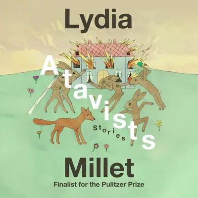 Atavists: Stories Audibook, by Lydia Millet
