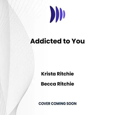 Addicted to You Audibook, by Becca Ritchie