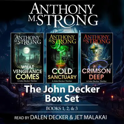 John Decker Supernatural Thriller Box Set, Books 1, 2, and 3 Audibook, by Anthony M. Strong