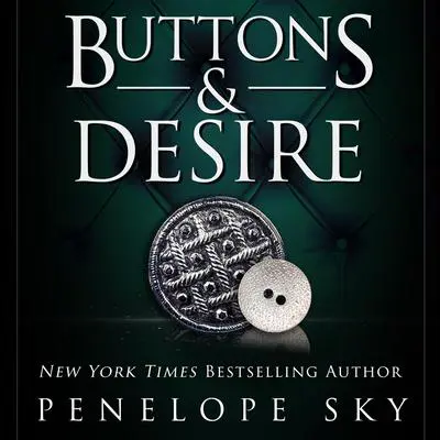 Buttons and Desire Audibook, by Penelope Sky