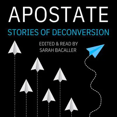 Apostate: Stories of Deconversion Audibook, by Sarah Bacaller