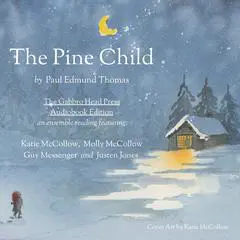 The Pine Child Audibook, by Paul Edmund Thomas