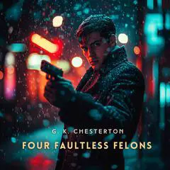Four Faultless Felons Audibook, by G. K. Chesterton
