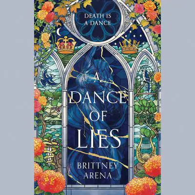 A Dance of Lies: Book One of the Edge of Glass series Audibook, by Brittney Arena
