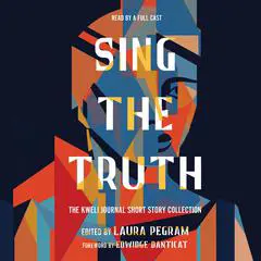 Sing the Truth: The Kweli Journal Short Story Collection Audibook, by Laura Pegram