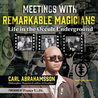 Meetings with Remarkable Magicians: Life in the Occult Underground Audibook, by Carl Abrahamsson