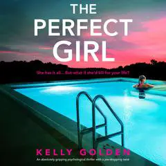 The Perfect Girl: An absolutely gripping psychological thriller with a jaw-dropping twist Audibook, by Kelly Golden