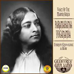 Voice of the Master Series Paramahansa Yogananda: Eternity Knowledge Bliss Audibook, by Paramahansa Yogananda