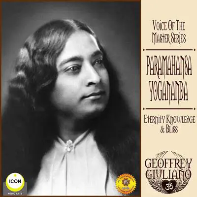 Voice of the Master Series Paramahansa Yogananda: Eternity Knowledge Bliss Audibook, by Paramahansa Yogananda