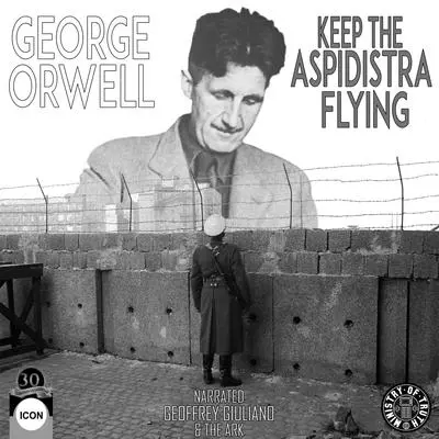 George Orwell Keep the Aspidistra Flying Audibook, by George Orwell