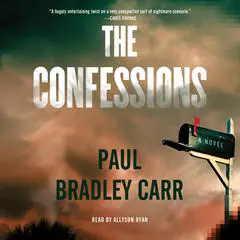 The Confessions: A Novel Audibook, by Paul Bradley Carr