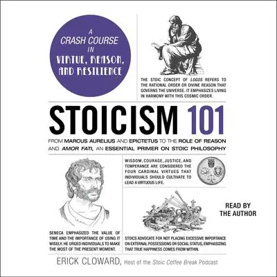 Stoicism 101: From Marcus Aurelius and Epictetus to the Role of Reason and Amor Fati, an Essential Primer on Stoic Philosophy Audibook, by Erick Cloward