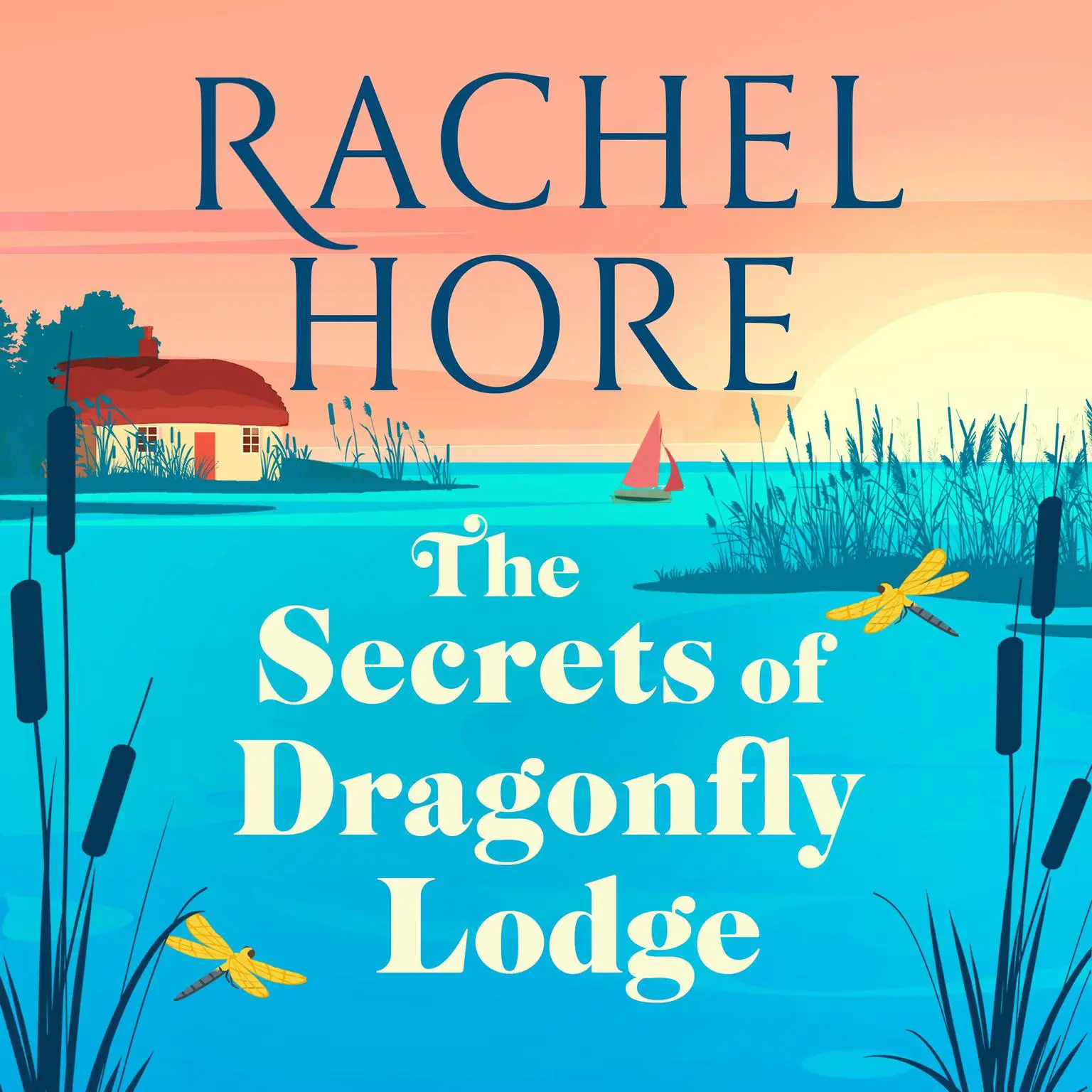The Secrets of Dragonfly Lodge: Discover the captivating new novel from the million-copy bestseller Rachel Hore Audiobook, by Rachel Hore