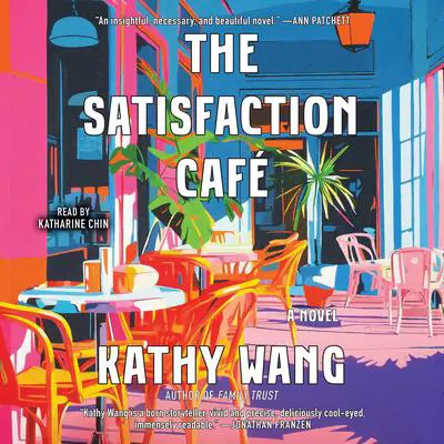 The Satisfaction Café Audibook, by Kathy Wang