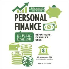 Personal Finance in Plain English: Definitions. Examples. Uses. Audibook, by Michele Cagan