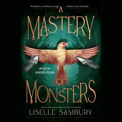 A Mastery of Monsters Audibook, by Liselle Sambury