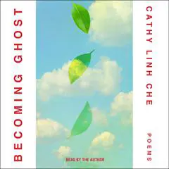 Becoming Ghost: Poetry Audibook, by Cathy Linh Che