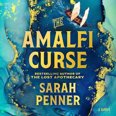 The Amalfi Curse: A Bewitching Tale of Sunken Treasure, Forbidden Love, and Ancient Magic on the Amalfi Coast from the bestselling author of The Lost Apothecary Audibook, by Sarah Penner