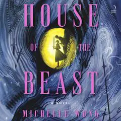 House of the Beast: A Novel Audibook, by Michelle Wong