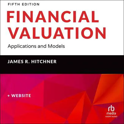 Financial Valuation: Applications and Models, Book + Website (5th Edition) Audibook, by James R. Hitchner