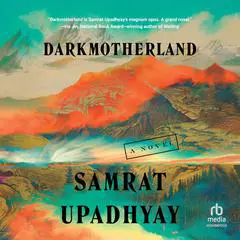 Darkmotherland Audibook, by Samrat Upadhyay