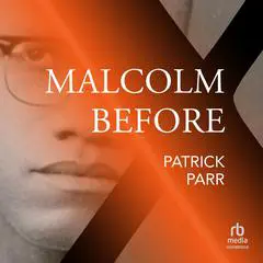 Malcolm Before X Audibook, by Patrick Parr