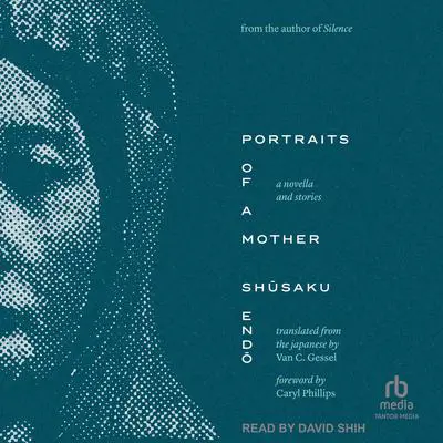 Portraits of a Mother: A Novella and Stories Audibook, by Shusaku Endo