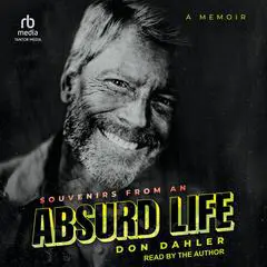 Souvenirs from an Absurd Life: A Memoir Audibook, by Don Dahler
