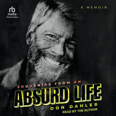 Souvenirs from an Absurd Life: A Memoir Audibook, by Don Dahler