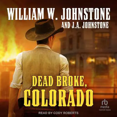 Dead Broke, Colorado Audibook, by William W. Johnstone