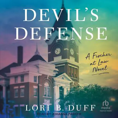 Devil's Defense: A Fischer at Law Novel Audibook, by Lori B. Duff