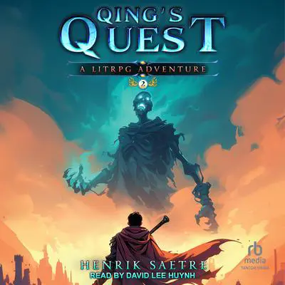 Qing's Quest 2: A LitRPG Adventure Audibook, by Henrik Saetre