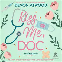 Kiss Me, Doc Audibook, by Devon Atwood