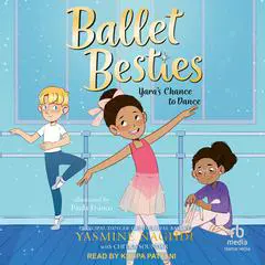 Ballet Besties: Yara's Chance to Dance Audibook, by Yasmine Naghdi