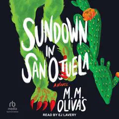 Sundown in San Ojuela Audibook, by M.M. Olivas