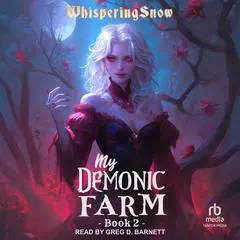 My Demonic Farm: Book 2: A Progression Fantasy LitRPG Audibook, by WhisperingSnow 