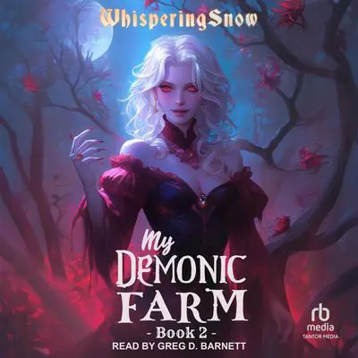 My Demonic Farm: Book 2: A Progression Fantasy LitRPG Audibook, by WhisperingSnow 