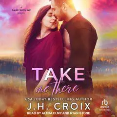 Take Me There Audibook, by J. H. Croix