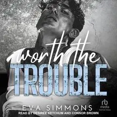 Worth the Trouble Audibook, by Eva Simmons